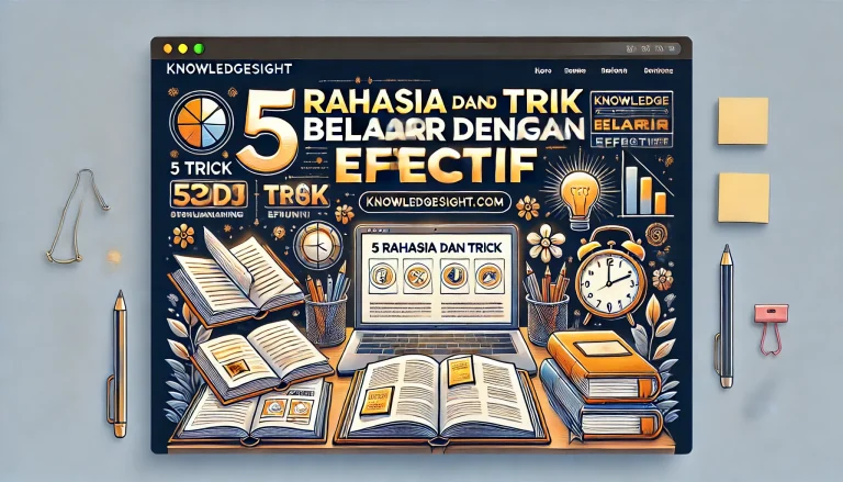 5 Rahasia Dan Trik Belajar Dengan Efektif 4 5 Rahasia Dan Trik Belajar Dengan Efektif