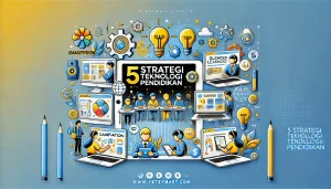 5 Strategi Teknologi Pendidikan