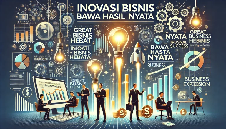 Inovasi Bisnis Hebat Bawa Hasil Nyata