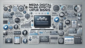Media Digital Paling Efektif untuk Bisnis