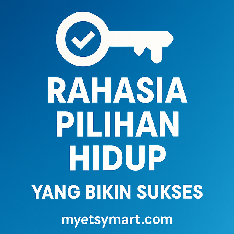 Rahasia Pilihan Hidup yang Bikin Sukses