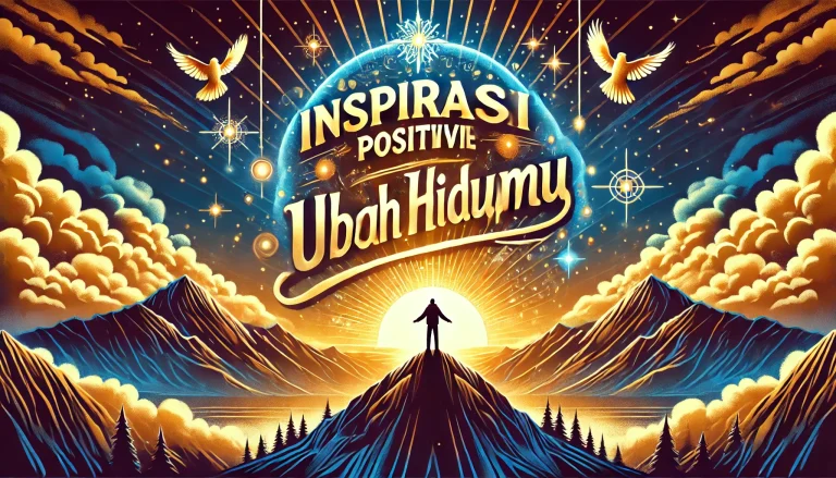 Inspirasi Positif Ubah Hidupmu 3 Inspirasi Positif Ubah Hidupmu