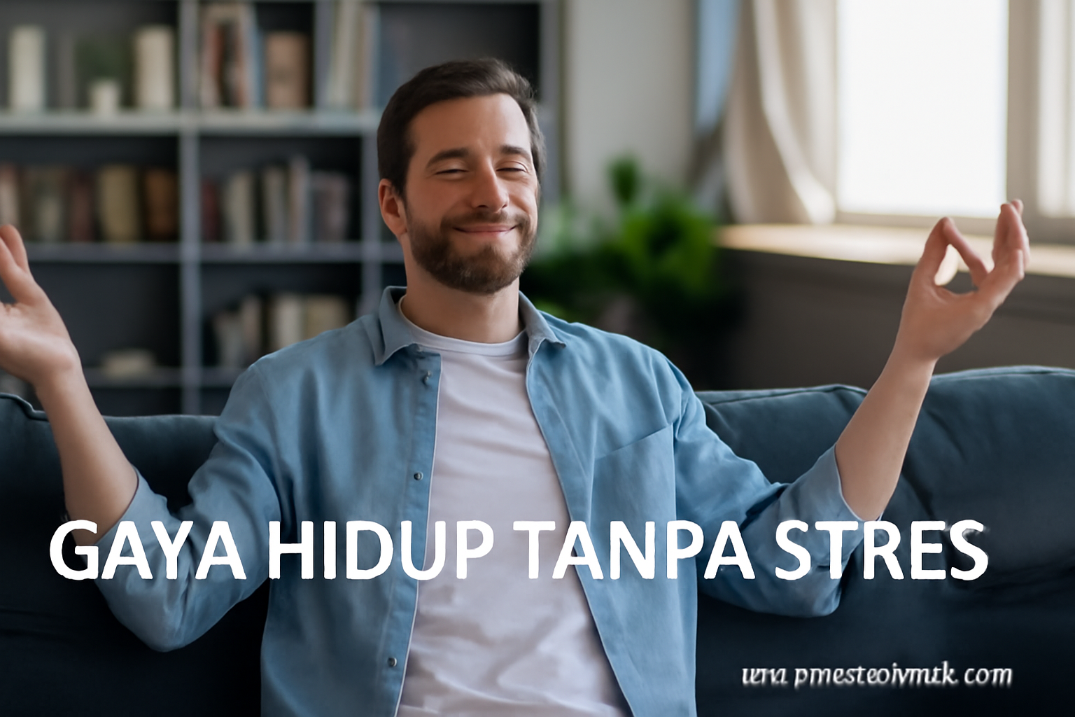 Gaya Hidup Tanpa Stres 1 Gaya Hidup Tanpa Stres