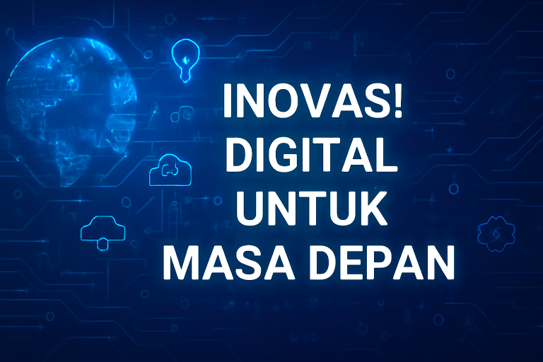 Inovasi Digital Untuk Masa Depan 3 Inovasi Digital Untuk Masa Depan