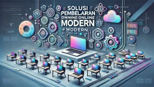 Solusi Pembelajaran Online Modern