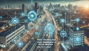 Tren Teknologi yang Membentuk Masa Depan
