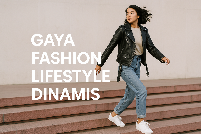 Gaya Fashion Lifestyle Dinamis