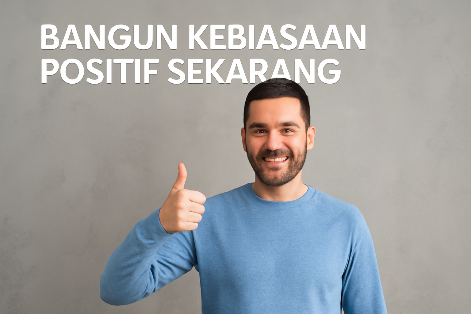 Bangun Kebiasaan Positif Sekarang
