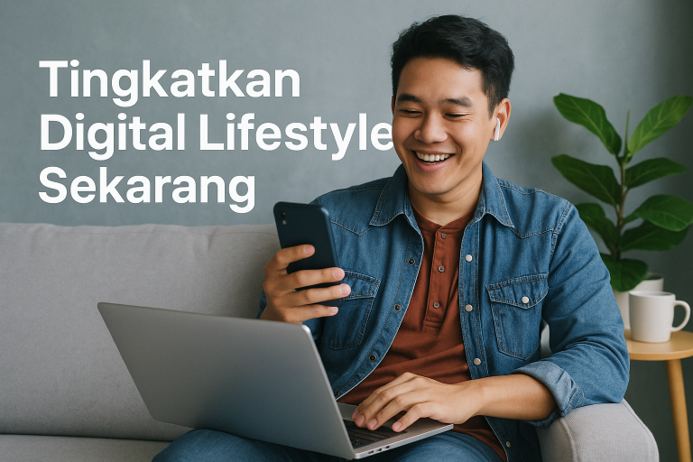 Tingkatkan Digital Lifestyle Sekarang